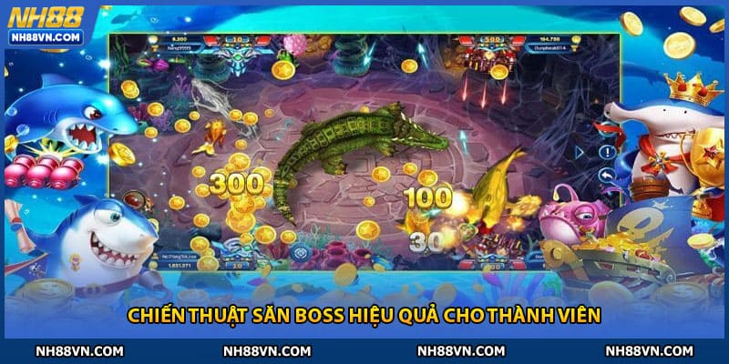 Chiến thuật săn boss hiệu quả cho thành viên nh88