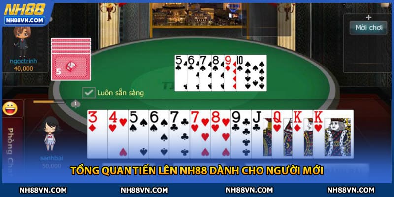 Tổng quan tiến lên NH88 dành cho người mới
